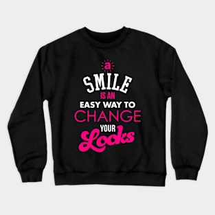 A Smile Is An Easy Way To Change Your Looks Crewneck Sweatshirt